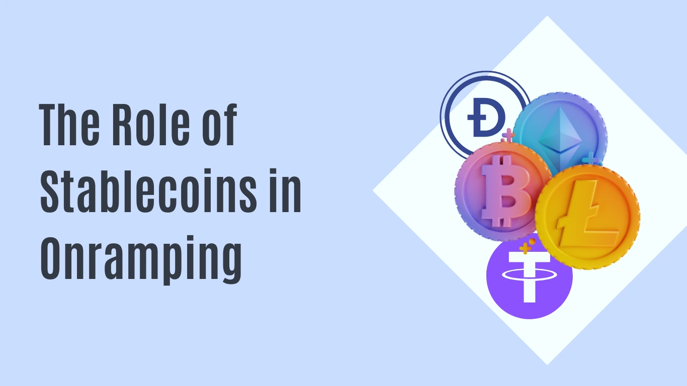 The Role of Stablecoins in Simplifying Crypto Onramping The Role of Stablecoins in Simplifying Crypto Onramping